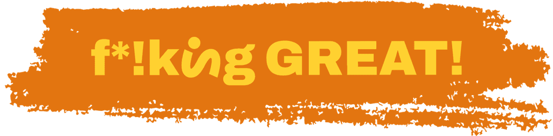 f*!king GREAT!